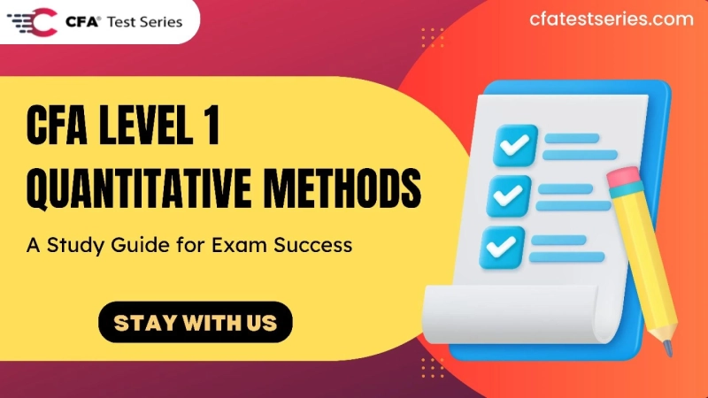 CFA Level 1 Quantitative Methods: A Study Guide for Exam Success