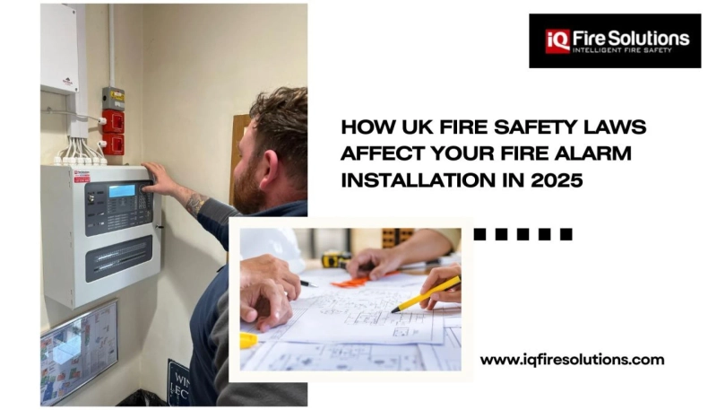 How UK Fire Safety Laws Affect Your Fire Alarm Installation in 2025