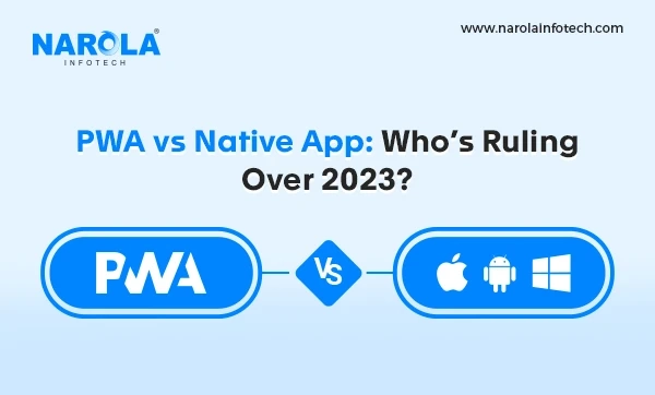 PWA vs Native Apps — Who Is Ruling Over 2023?