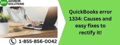 QuickBooks error 1334: Causes and easy fixes to rectify it!