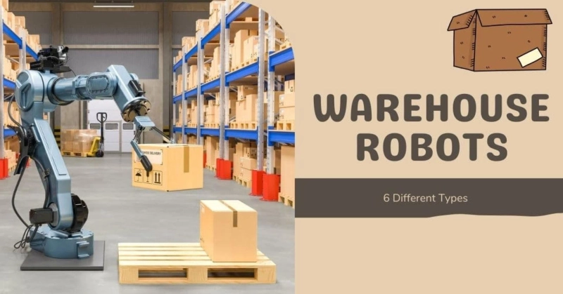 6 Different Types of Warehouse Robots for Your Warehouse