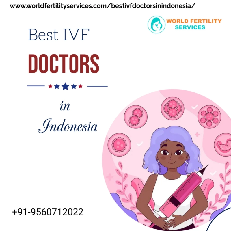 Discover the Best IVF Doctors in Indonesia for Successful Fertility Treatments