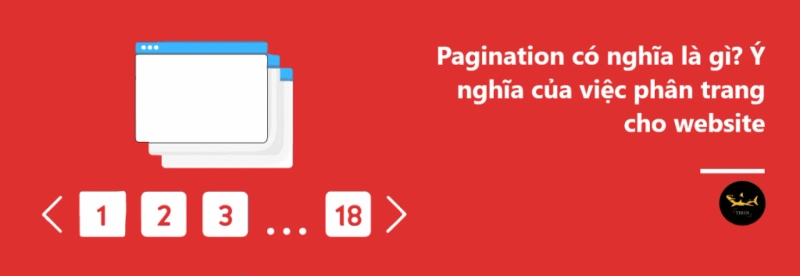 Pagination Có Nghĩa Là Gì? Các kỹ thuật Phân Trang Chuẩn SEO Hiện Nay