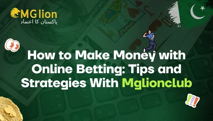 How to Make Money with Online Betting: Tips and Strategies With Mglionclub
