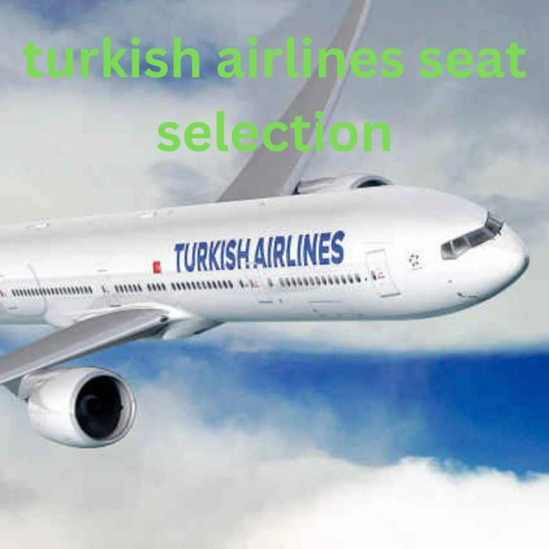 Can I select seats on Turkish Airlines?