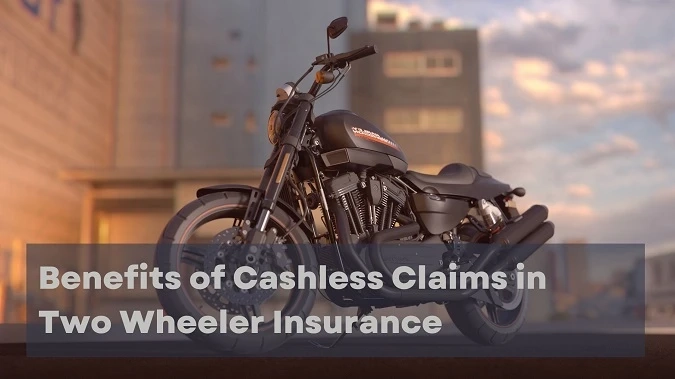 Benefits of Cashless Claims in Two Wheeler Insurance