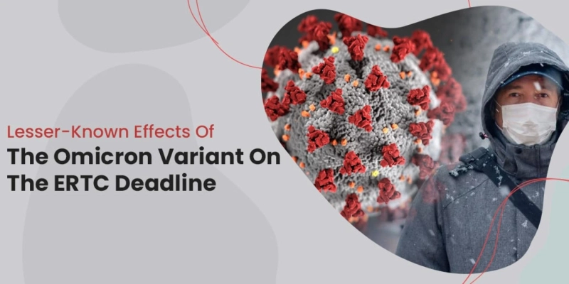 Unknown Impacts Of The Omicron Variants On The ERTC Deadline?