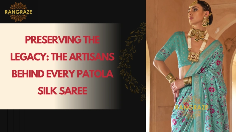 Preserving the Legacy: The Artisans Behind Every Patola Silk Saree
