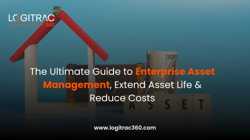  The Ultimate Guide to Enterprise Asset Management: Extend Asset Life & Reduce Costs 