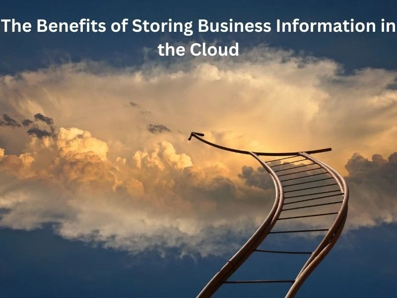 The Benefits of Storing Business Information in the Cloud