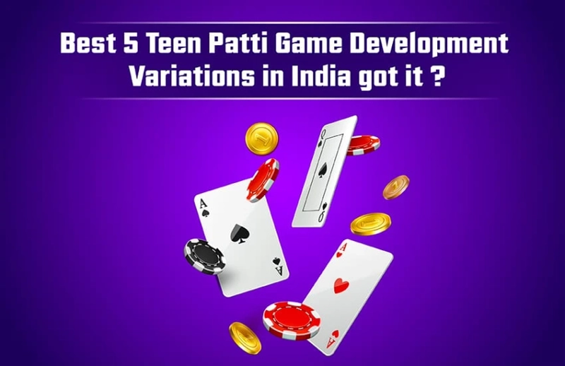 Best 5 Teen Patti Game Development Variation in India