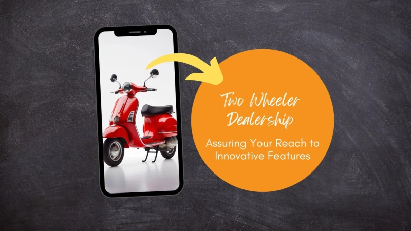 Two Wheeler Dealership, Assuring Your Reach to Innovative Features