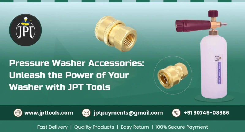 Boosting Performance with JPT Tools Pressure Washer Accessories