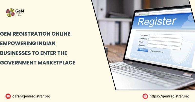 GeM Registration Online: Empowering Indian Businesses to Enter the Government Marketplace