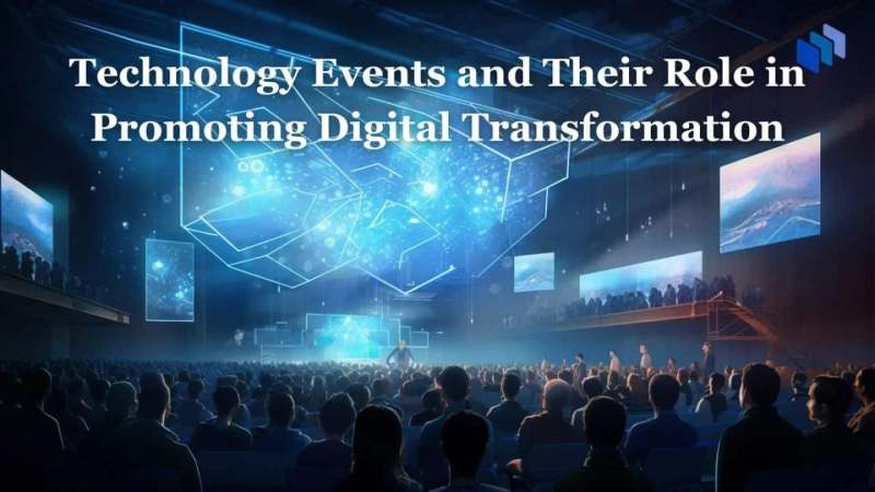 Technology Events and Their Role in Promoting Digital Transformation