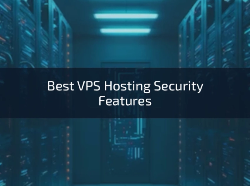 Best VPS Hosting Security Features 2023