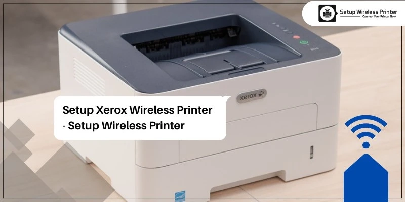 How to Setup Xerox Wireless Printer on Windows PC?