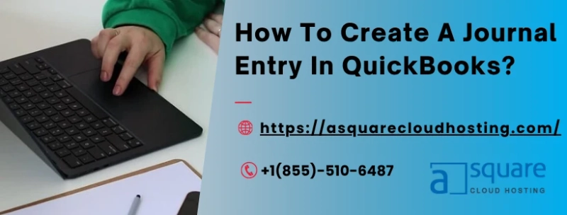 A Complete Guide to Create QuickBooks Journal Entry