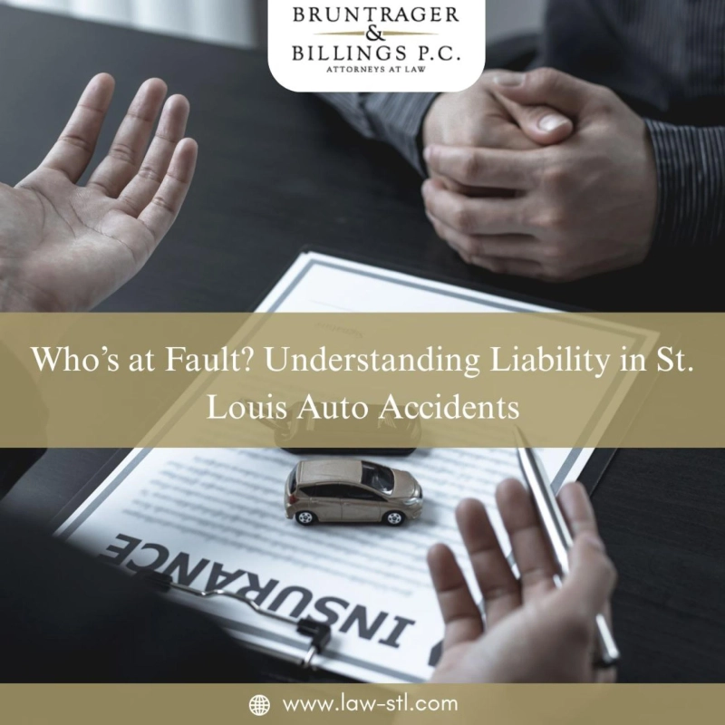 Who’s at Fault? Understanding Liability in St. Louis Auto Accidents