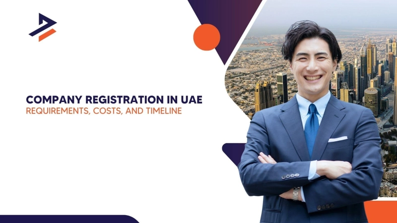 Company Registration in UAE: Requirements, Costs, and Timeline