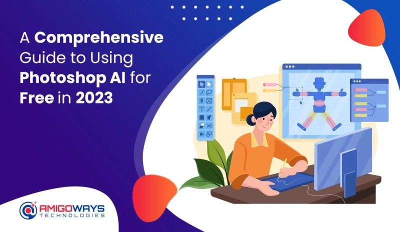 A Comprehensive Guide To Using Photoshop AI For Free In 2023 - Amigoways