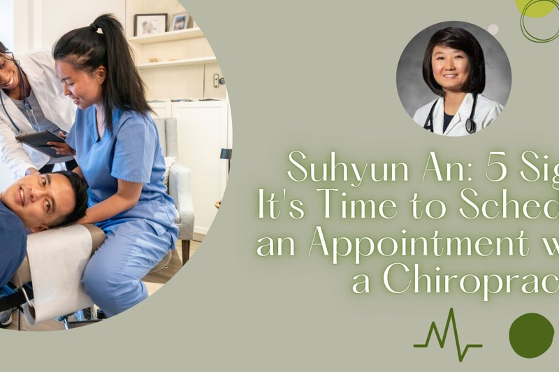 Suhyun An: 5 Signs It's Time to Schedule an Appointment with a Chiropractor