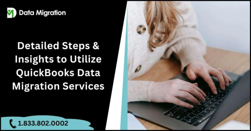 Detailed Steps & Insights to Utilize QuickBooks Data Migration Services