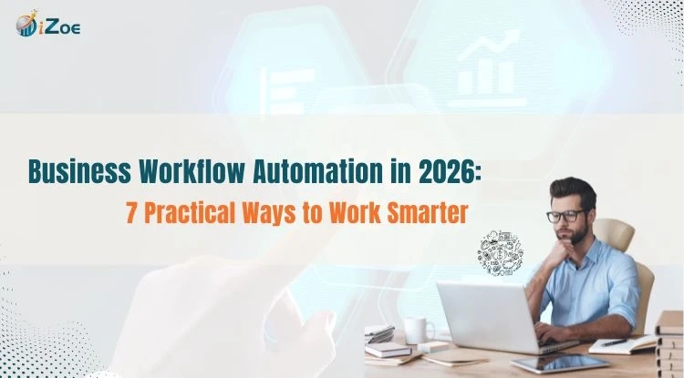 Business Workflow Automation in 2026: 7 Practical Ways to Work Smarter