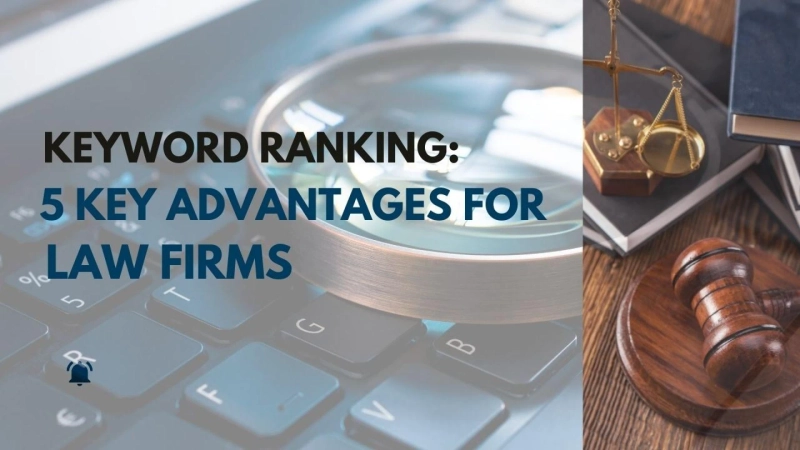 5 Reasons Why Keyword Ranking is Important for Law Firms