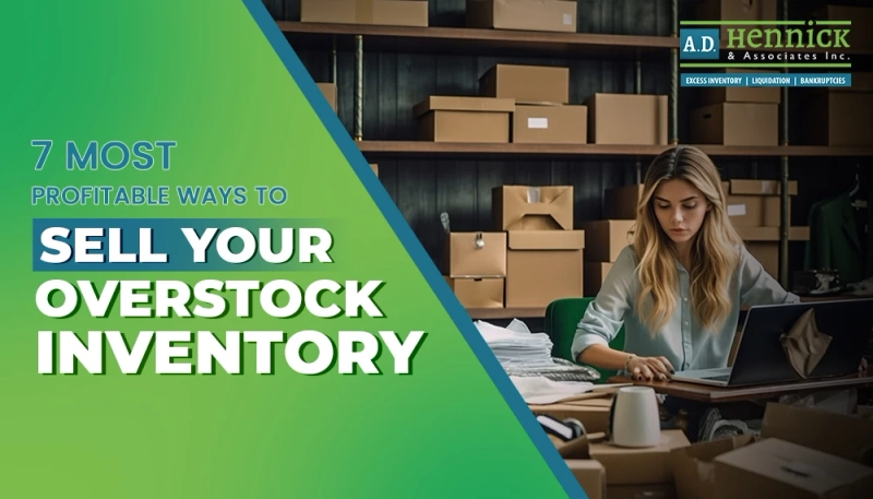 7 Most Profitable Ways To Sell Your Overstock Inventory