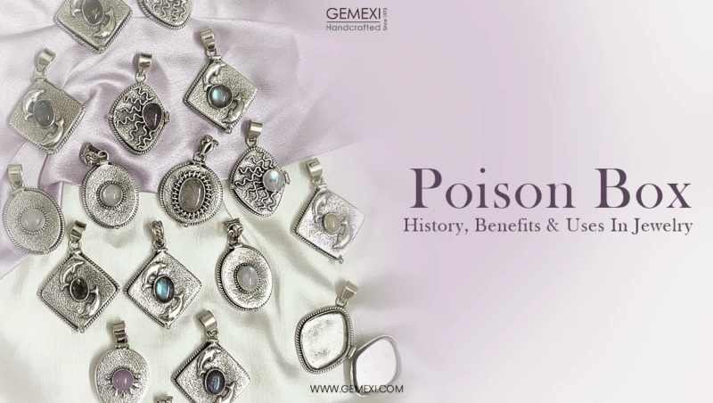 Poison Box Jewelry History, Benefits & Uses In Jewelry