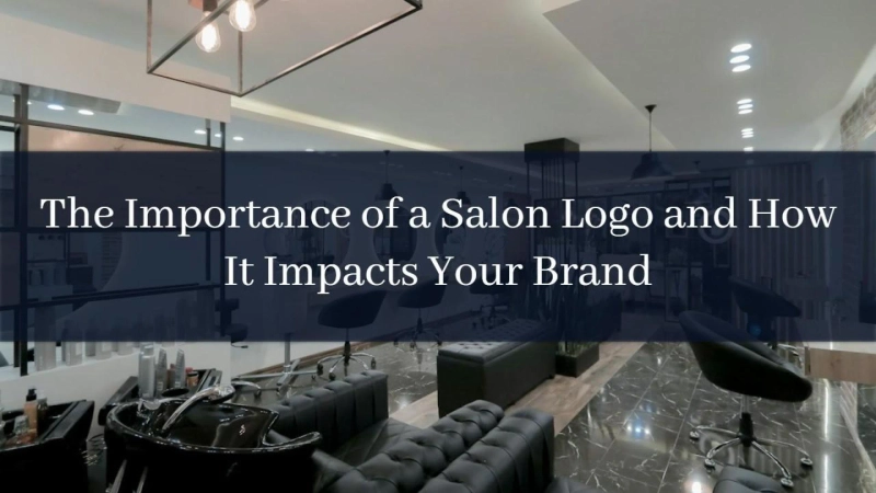 The Importance of a Salon Logo and How It Impacts Your Brand