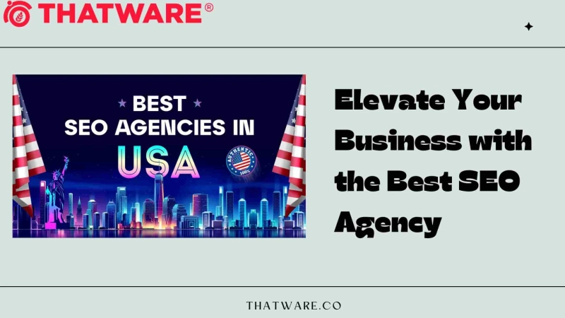 Elevate Your Business with the Best SEO Agency USA – ThatWare LLP