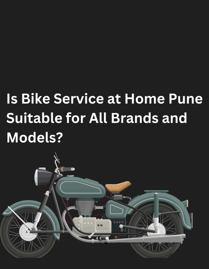 Is Bike Service at Home Pune Suitable for All Brands and Models?