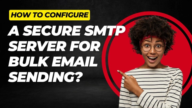 How to Configure a Secure SMTP Server for Bulk Email Sending?