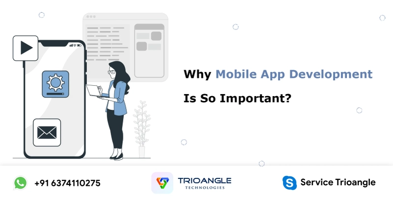 Why Mobile App Development Is So Important ?