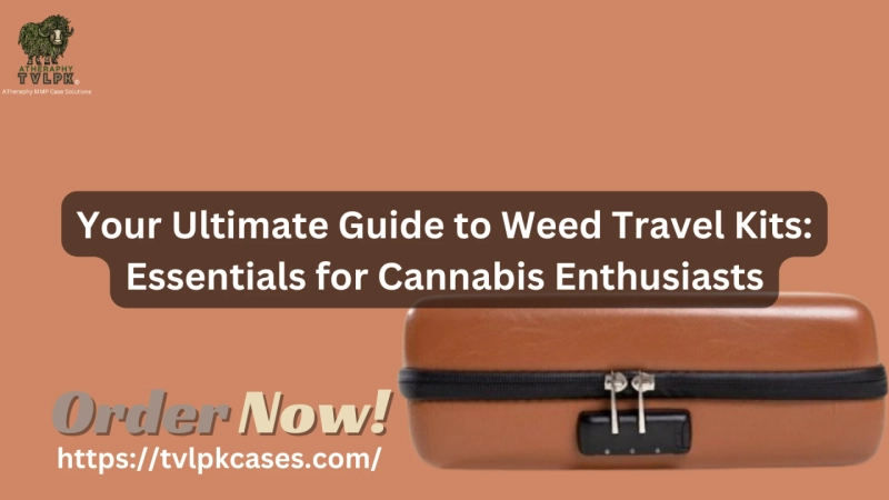 Your Ultimate Guide to Weed Travel Kits: Essentials for Cannabis Enthusiasts