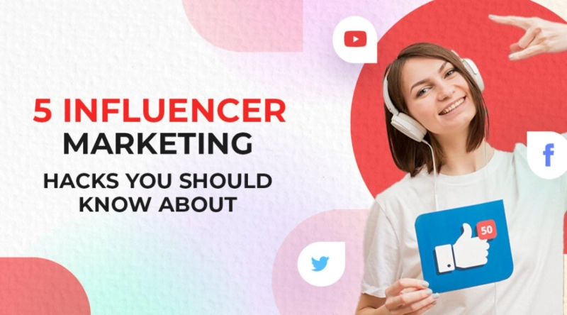 5 Influencer Marketing Hacks You Should Know About