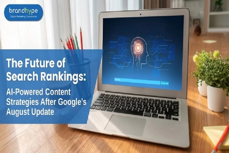 The Future of Search Rankings: AI-Powered Content Strategies After Google’s August Update