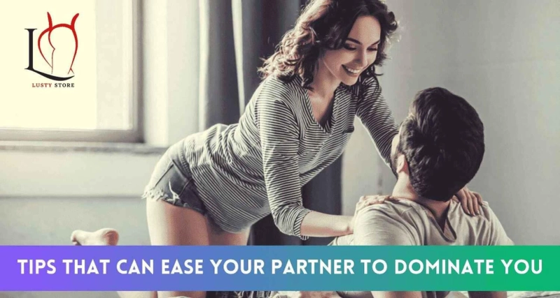 Tips that can ease your partner to dominate you