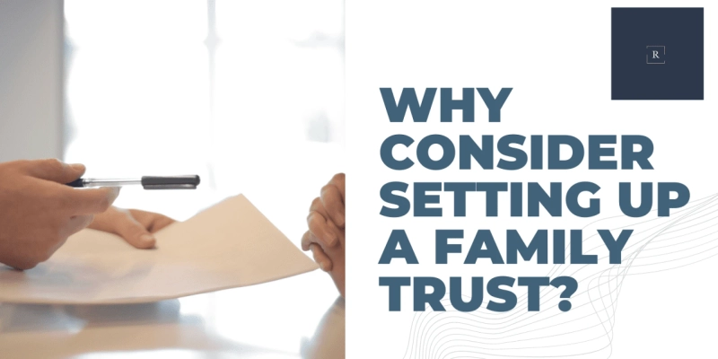 Why Consider Setting up a Family Trust?