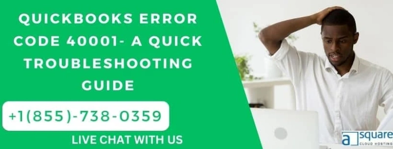 QuickBooks Error Code 40001- A Quick Troubleshooting Guide