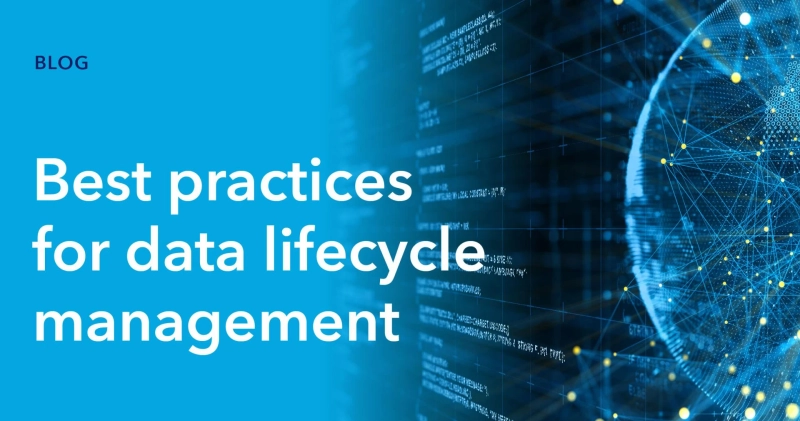 Best practices for data lifecycle management