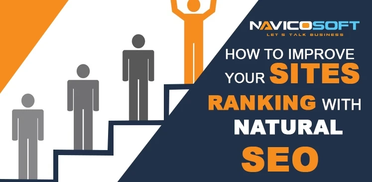 How to improve your site’s ranking with Natural SEO.