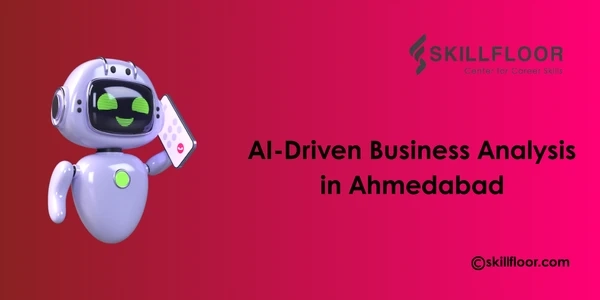 AI-Supported Business Analysis in Ahmedabad Companies
