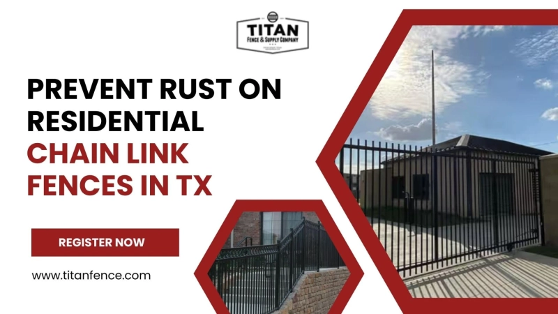 Prevent Rust on Residential Chain Link Fences in TX