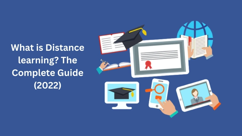 What is Distance learning? The Complete Guide (2022)