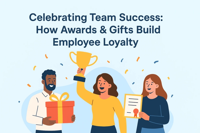 Celebrating Team Success: How Awards & Gifts Build Employee Loyalty
