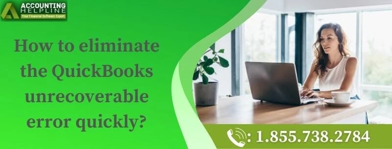 A proper guide to troubleshoot QuickBooks unrecoverable error