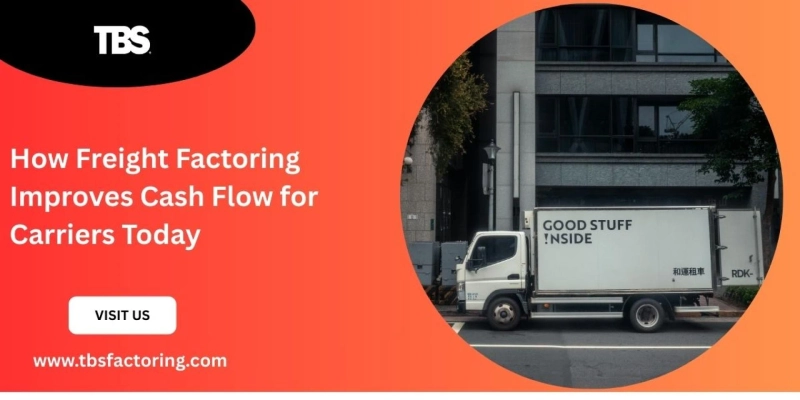 How Freight Factoring Improves Cash Flow for Carriers Today